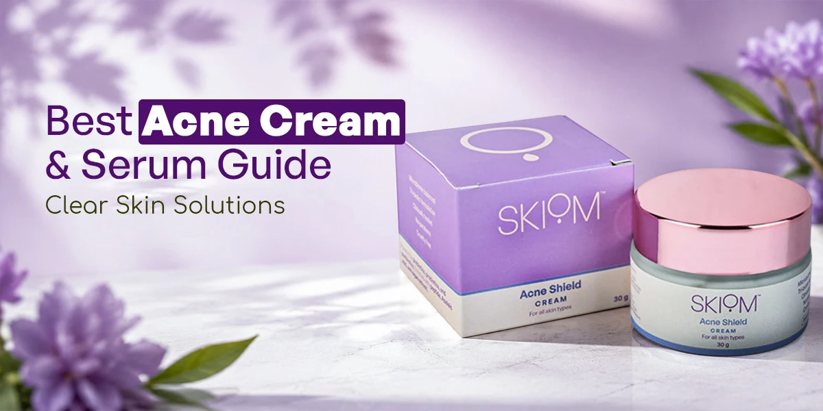 The Ultimate Acne Care Guide: Best Acne Cream, Acne Serum and Pimple Treatment Solutions